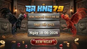 Xem Full Video Đá Gà CPC5 Ngày 18/06/2026 Tại GAKING79